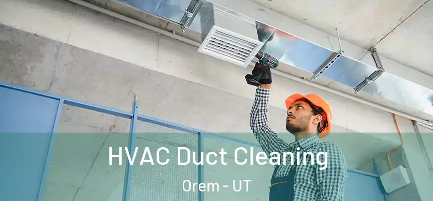 HVAC Duct Cleaning Orem - UT